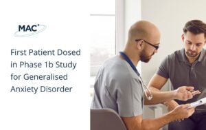 First Patient Dosed in Phase 1b Study for Generalised Anxiety Disorder