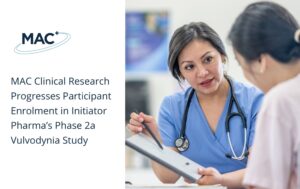 MAC Clinical Research Progresses Participant Enrolment in Initiator Pharma’s Phase 2a Vulvodynia Study
